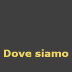 Dove siamo